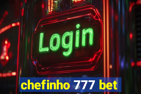 chefinho 777 bet